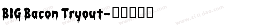 BIG Bacon Tryout字体转换
